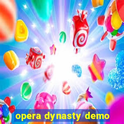 opera dynasty demo